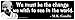 We Must Be The Change We Wish To See In the World. -Bumper Sticker
