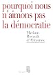 Pourquoi nous n'aimons pas la d�mocratie