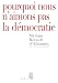 Pourquoi nous n'aimons pas la d�mocratie