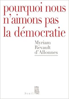 pourquoi nous n'aimons pas la démocratie