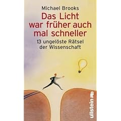 Das Licht war fr�her auch mal schneller: 13 ungel�ste R�tsel der Wissenschaft