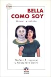 Bella Como Soy/ Beautiful As I Am: Vencer La Bulimia/ Beating Bulimia (Enfasis)