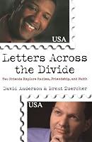 Letters Across the Divide: Two Friends Explore Racism, Friendship, and Faith