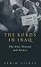 The Kurds In Iraq: The Past, Present and Future