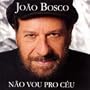 Nao Vou Pro Ceu Mas Ja Nao Vivo No Chao