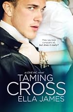 Taming Cross (A Love Inc. Novel)