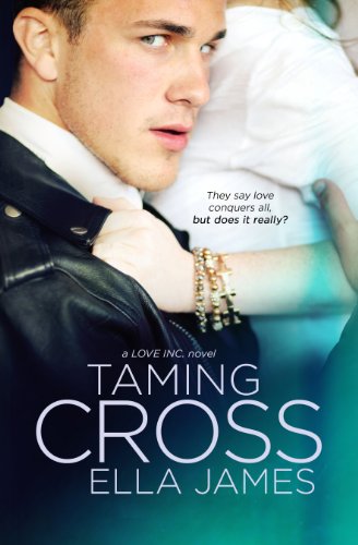 Taming Cross (A Love Inc. Novel) by Ella James