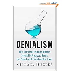 Denialism: How Irrational Thinking Hinders Scientific Progress, Harms the Planet, and Threatens Our Lives