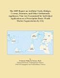 The 2009 Report on Artificial Teeth, Bridges, Crowns, Dentures, and Other Orthodontic Appliances That Are Customized for Individual Application on a Prescription ... Basis: World Market Segmentation by City