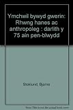 Ymchwil bywyd gwerin : rhwng hanes ac anthropoleg : darlith y 75 ain pen-blwydd