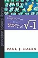 An Imaginary Tale: The Story of [the Square Root of Minus One] (Princeton Science Library)