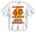 Suchen : Fun T Shirt " 40 Jahre !!! " Gr&ouml;&szlig;en S - XXL