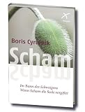 Scham - im Bann des Schweigens: Wenn Scham die Seele vergiftet - Boris Cyrulnik