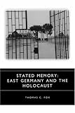 Stated Memory: East Germany and the Holocaust