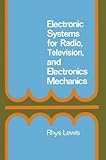 Electronic systems for radio, television and electronic mechanics