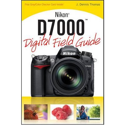 [(Nikon D7000 Digital Field Guide )] [Author: J. Dennis Thomas] [Jan-2011]