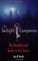 The Twilight Companion: The Unauthorized Guide to the Series