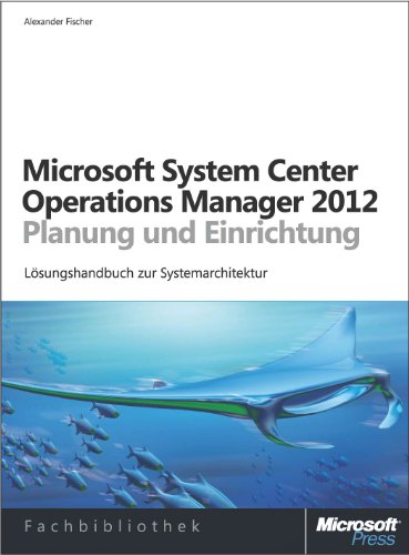 Microsoft System Center 2012 Operations Manager - Planung und Einrichtung (German Edition)