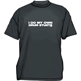 Buy I Do My Own DRUM Stunts Men's tee Shirt in 12 colors Small thru 6XL by 99 VOLTS