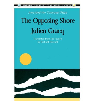 [(The Opposing Shore: Twentieth Century Continental Fiction)] [Author: Julien Gracq] published on (October, 1987)