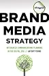 Brand Media Strategy: Integrated Communications Planning in the Digital Era (Advertising Age)