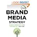 Brand Media Strategy: Integrated Communications Planning in the Digital Era