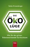 Produkt-Bild: Die &Ouml;kol&uuml;ge: Wie Sie den gr&uuml;nen Etikettenschwindel durchschauen