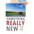 Something Really New: Three Simple Steps to Creating Truly Innovative Products by Denis J. Hauptly