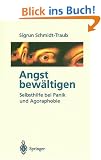 Angst bew�ltigen: Selbsthilfe bei Panik und Agoraphobie