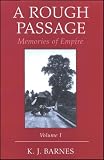 A Rough Passage: Memories of the Empire: v. 1
