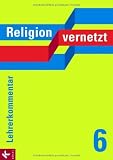 Produkt-Bild: Religion vernetzt 6: Unterrichtswerk f&uuml;r katholische Religionslehre an Gymnasien. Lehrerkommentar