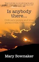Is Anybody There...: Ordinary People and True Paranormal Experiences