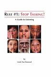  : Rule#1: Stop Talking!: A Guide to Listening