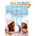 Die Reise in der Suppensch�ssel: Die Vielfalt des Essens spielerisch entdecken