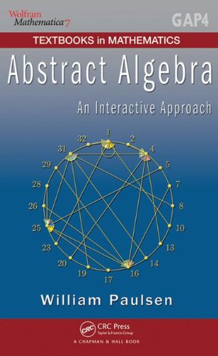 Abstract Algebra: An Interactive Approach (Textbooks in Mathematics)