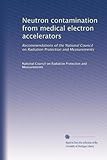 Neutron contamination from medical electron accelerators: Recommendations of the National Council on Radiation Protection and Measurements