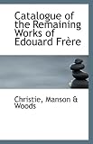Catalogue of the Remaining Works of Edouard Frère