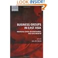Business Groups in East Asia: Financial Crisis, Restructuring, and New Growth'