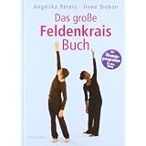 Das gro�e Feldenkrais-Buch: Mi �bungsprogramm f�r den Alltag: Mit �bungsprogramm f�r den Alltagvon "Irene Sieben"