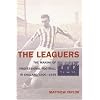 Leaguers: The Making of Professional Football in England: 1900-1939, The