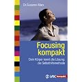 Focusing kompakt: Dein K�rper kennt die L�sung: die Selbsthilfemethode
