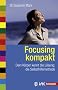 Focusing kompakt: Dein K�rper kennt die L�sung: die Selbsthilfemethode