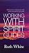 Working with Spirit Guides: How to Meet, Communicate with and be Protected by Your Guide