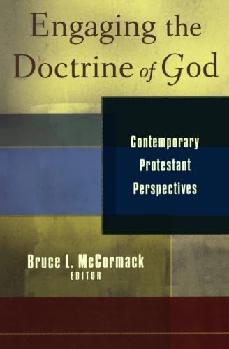 Engaging the Doctrine of God: Contemporary Protestant Perspectives