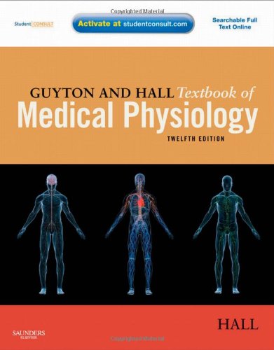 Guyton and Hall Textbook of Medical Physiology: with STUDENT CONSULT Online Access - 12e (Guyton Physiology)