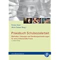 Praxisbuch Schulsozialarbeit: Methoden, Haltungen und Handlungsorientierungen f�r eine professionelle Praxis