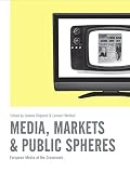 Media, markets & public spheres : European media at the crossroads