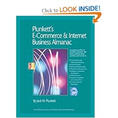 Plunkett's E-Commerce & Internet Business Almanac 2008:E-Commerce & Internet Business Industry Market Research, Statistics, Trends & Leading Companies ... E-Commerce and Internet Business Almanac)