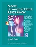 Plunkett s E-Commerce and Internet Business Almanac 2008:E-Commerce and Internet Business Industry Market Research, Statistics, Trends and Leading Companies ... E-Commerce and Internet Business Almanac)