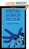 Writing Horror Fiction (Writing Handbooks)